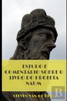 Estudo E Comentario Sobre O Livro Do Profeta Naum