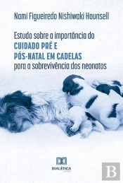 Estudo Sobre A Importância Do Cuidado Pré E Pós-Natal Em Cadelas Para A Sobrevivência Dos Neonatos