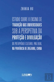 Estudo Sobre o Ensino de Tradução nas Universidades Sob a Perspetiva da Proteção e Divulgação do Património Cultural Imaterial na Província de Zhejiang, China