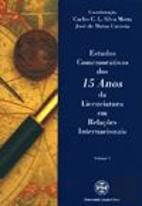 Estudos Comemorativos dos 15 anos da Licenciatura em Relações Internacionais - Volume I