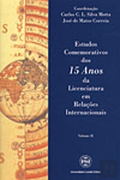 Estudos Comemorativos dos 15 Anos da Licenciatura em Relações Internacionais - Volume II