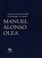 Estudos de Direito do Trabalho em Homenagem ao Professor Manuel Alonso Olea