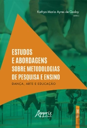 Estudos E Abordagens Sobre Metodologias De Pesquisa E Ensino: Dança, Arte E Educação (Volume 3)