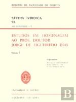 Estudos em Homenagem ao Prof. Doutor Jorge de Figueiredo Dias - Volume I