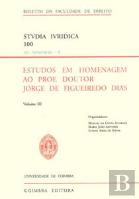 Estudos em Homenagem ao Prof. Doutor Jorge de Figueiredo Dias - Volume III