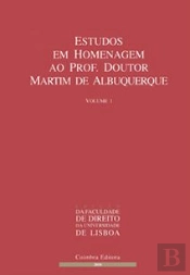 Estudos em Homenagem ao Prof. Doutor Martim de Albuquerque - Volume I