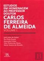 Estudos em Homenagem ao Professor Doutor Carlos Ferreira de Almeida - Volume I