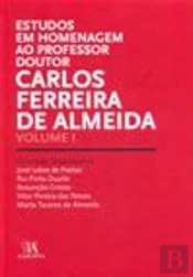 Estudos em Homenagem ao Professor Doutor Carlos Ferreira de Almeida - Volume I