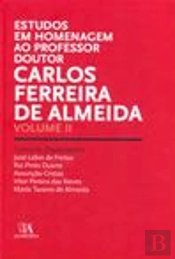 Estudos em Homenagem ao Professor Doutor Carlos Ferreira de Almeida - Volume II