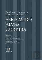 Estudos em Homenagem ao Professor Doutor Fernando Alves Correia - Volume I