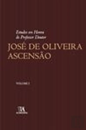 Estudos em Honra do Professor Doutor José de Oliveira Ascensão - Volume I