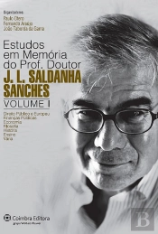Estudos em Memória do Prof. Doutor J. L. Saldanha Sanches - Volume I