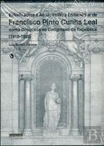 Estudos sobre a Acção Política Parlamentar de Francisco Pinto Cunha Leal como Deputado ao Congresso da República 1918-1926