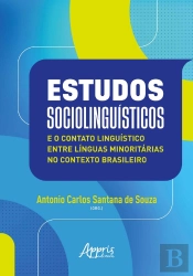 Estudos Sociolinguísticos E O Contato Linguístico Entre Línguas Minoritárias No Contexto Brasileiro