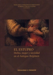 Estupro, El. Delito, Mujer Y Sociedad En El Antiguo Régimen