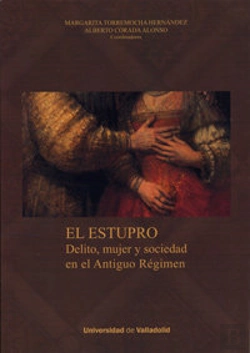 Bertrand.pt - Estupro, El. Delito, Mujer Y Sociedad En El Antiguo Régimen
