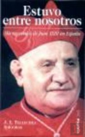 Estuvo Entre Nosotros. Mis Recuerdos De Juan Xxiii En España
