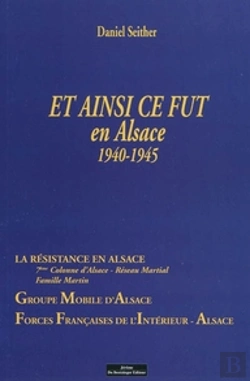 Bertrand.pt - Et Ainsi Ce Fut En Alsace 1940-1945 ; La Résistance En Alsace