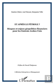 Et Apres Le Petrole ? - Risques Et Enjeux Geopolitico-Financiers Pour Les Emirats Arabes Unis