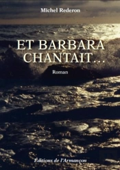Et Barbara Chantait ...