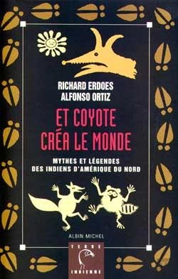 Bertrand.pt - Et Coyote Créa Le Monde : Mythes Et Légendes Des Indiens D'Amérique Du Nord