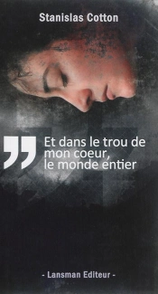 Et Dans Le Trou De Mon Coeur Le Monde Entier
