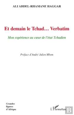 Bertrand.pt - Et Demain Le Tchad... Verbatim ; Mon Expérience Au Coeur De L'État Tchadien