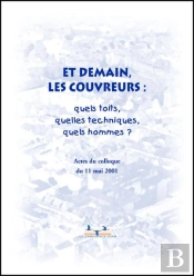 Et Demain Les Couvreurs : Quels Toits, Quelles Techniques, Quels Hommes