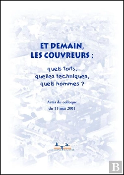 Bertrand.pt - Et Demain Les Couvreurs : Quels Toits, Quelles Techniques, Quels Hommes