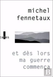 Et Des Lors Ma Guerre Commenca