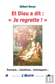 Et Dieu A Dit : « Je Regrette ! »