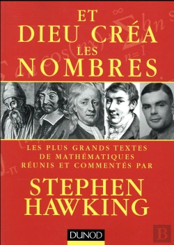 Bertrand.pt - Et Dieu Créa Les Nombres ; Les Plus Grands Textes De Mathématiques Commentés Par Stephen Hawking
