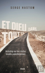 Et Dieu Dans Tout Ça : Autostop Sur Les Routes Israélo-Palestiniens