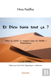 Et Dieu Dans Tout Ça ? : Dites La Vérité Et Moquez-Vous Du Diable ! Shakespeare
