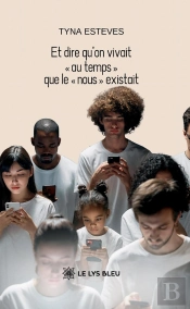 Et Dire Qu'On Vivait « Au Temps » Que Le « Nous » Existait