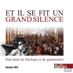 Bertrand.pt - Et Il Se Fit Un Grand Silence ; Petit Traité De Théologie Et De Gastronomie