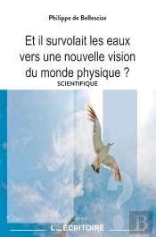 Et Il Survolait Les Eaux : Vers Une Nouvelle Vision Du Monde Physique ?