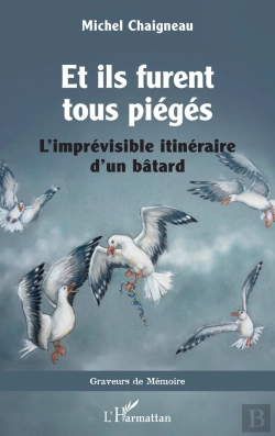 Bertrand.pt - Et Ils Furent Tous Pieges - Limprevisible Itineraire Dun Batard