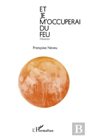 Et Je M'Occuperai Du Feu ; Flâneries