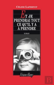 Et Je Prendrai Tout Ce Qu'Il Y A À Prendre