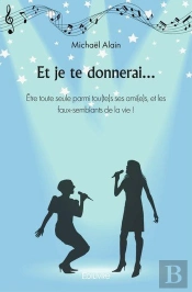 Et Je Te Donnerai  - Etre Toute Seule Parmi Tou(Te)S Ses Ami(E)S, Et Les Faux-Semblants De La Vie !