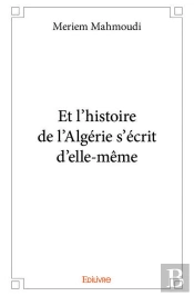 Et L Histoire De L Algerie S Ecrit D Elle Meme...