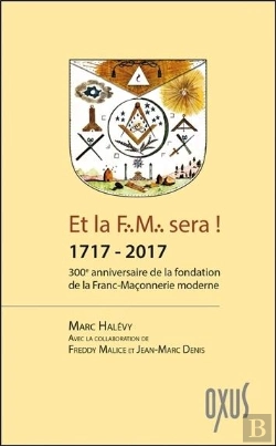 Bertrand.pt - Et La F.M. Sera ! 1717 - 2017 - 300eme Anniversaire De La Fondation De La Franc-Maconnerie Moderne