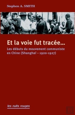 Bertrand.pt - Et La Voie Fut Tracée... Les Débuts Du Mouvement Communiste En Chine (Shangaï, 1920-1927)