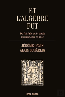 Bertrand.pt - Et L'Algèbre Fut ; De L'Al-Jabr Au 9e Siècle Au Signe Égal En 1557