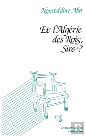 Et L'Algérie Des Rois, Sire ?