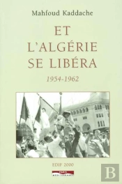 Et L'Algérie Se Libera 1954-1962