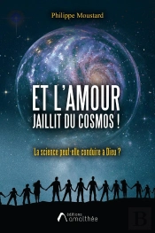 Et L'Amour Jaillit Du Cosmos ! Manuel De Sciences Pour Découvrir Le Projet De Dieu