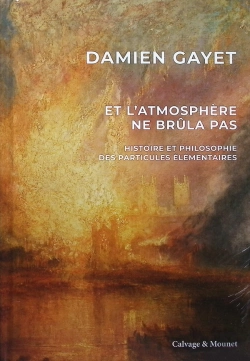 Bertrand.pt - Et L'Atmosphère Ne Brûla Pas : Histoire Et Philosophie Des Particules Élémentaires