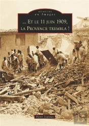 Et Le 11 Juin 1909, La Provence Trembla !